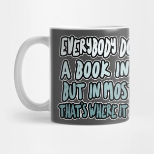 Everybody does have a book in them, but in most cases that’s where it should stay - Christopher Hitchens Quote Mug